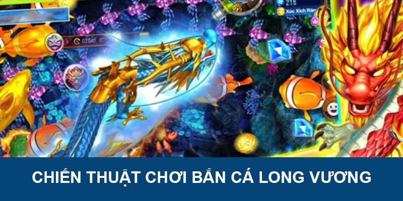 Chiến thuật chơi Bắn Cá Long Vương tại DEBET
