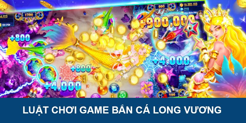 Luật tham gia chơi Bắn Cá Long Vương