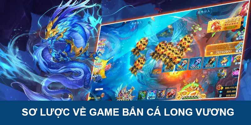 Sơ lược về tựa game Bắn Cá Long Vương tại DEBET