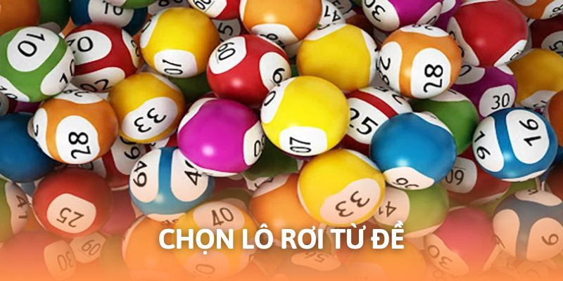 Chọn số từ đề mang lại hiệu quả cao