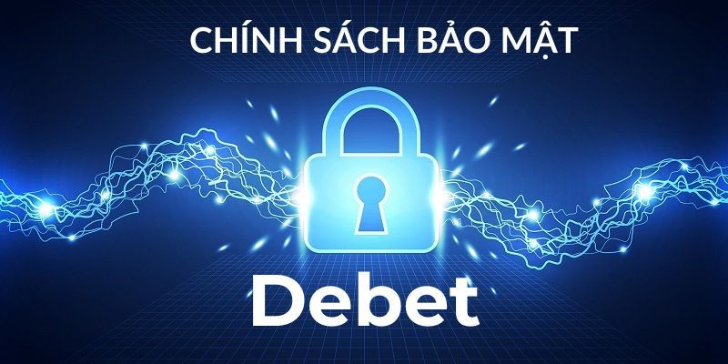 Tầm quan trọng của chính sách bảo mật tại nhà cái DEBET