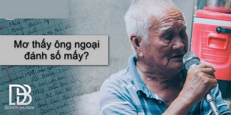 Mơ thấy ông ngoại đánh con gì